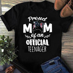 PROUD MOM OF AN OFFICIAL TEENAGER 2D T-Shirt