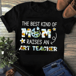 THE BEST KIND OF MOM RAISES AN ART TEACHER 2D T-Shirt