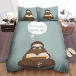 I Am Having The Sloth Day From The Sloth Bed Sheets Spread Duvet Cover Bedding Sets