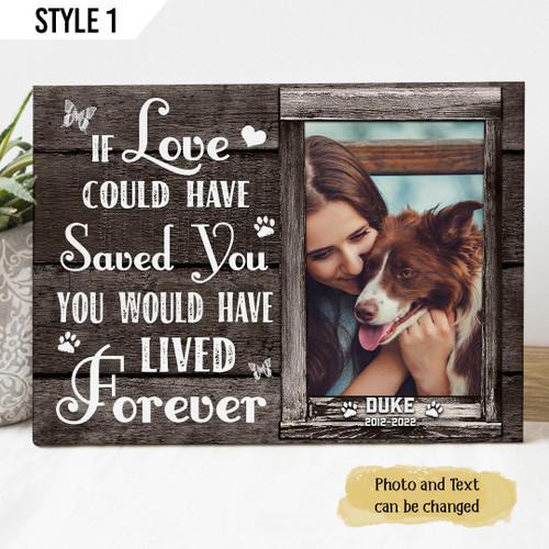 If Love Could Have Saved You You Would Have Lived Forever Dog Horizontal Canvas Poster Framed Print Personalized Dog Memorial Gift For Dog Lovers
