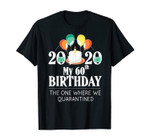 My 60th Birthday Funny Quarantine Gift 60 bday 2020 Bad Year T-Shirt