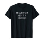 My Tranquility Needs To Be Refurbished - Queen's Gambit T-Shirt
