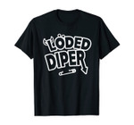 Funny Loded Diper - Nice Gift T-Shirt