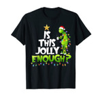 G.rinch Is this jolly enough Noel merry christmas T-Shirt