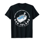 Oak Island Waiting For Something To Happen Funny Treasure T-Shirt