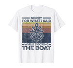 Retro Vintage Sorry for What I said While Docking the Boat T-Shirt