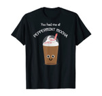 Funny Christmas Kawaii Coffee-You had me at Peppermint Mocha T-Shirt