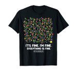 It's Fine I'm Fine Everything Is Fine Christmas teacher life T-Shirt