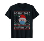 Ugly Sweater Sorry 2020 You're On Santa's Naughty List Xmas T-Shirt