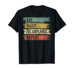 Eat Sleep Fix Airplanes Repeat Funny Aircraft Mechanic Gift T-Shirt