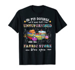 Quilting Tshirt Unsupervised Fabric Store Gifts For Quilters T-Shirt