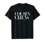 Cousin Crew T-Shirt Kids Women Men Girl Funny Gift T-Shirt