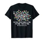I'm Fine Everything Is Fine Teacher Life Xmas Decorations T-Shirt