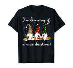 I'm Dreaming Of A Wine Christmas Funny Gnome Drinking Wine T-Shirt