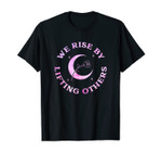We Rise By Lifting Others Crescent Moon Rose Celestial Star T-Shirt