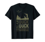 Duck Hunter Quote I Still Play Duck Duck Goose Men's Gift T-Shirt
