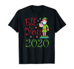 Elf You 2020 Funny Christmas Gift T-Shirt