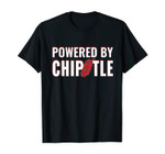 Powered By Chipotle Funny Chipotle Lover Gift T-Shirt