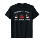Funny Kawaii Vietnamese Pho Japanese Ramen Udon Food Lover T-Shirt