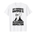 My Favorite Rapper is Alexander Hamilton T-Shirt