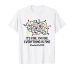Everything Is Fine Christmas Lights Funny Teacher Xmas Gift T-Shirt