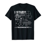 I Studied Triggernometry Funny Outfit Gift T-Shirt