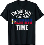Ich bin nicht spät, ich auf philippinisch Zeit T-Shirt