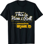 So rolle ich Schulbusfahrer Geschenk T-Shirt