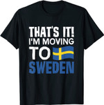 That 's It Ich bin bewegt zu Schweden Geographie T-Shirt