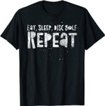 Eat, Sleep, Disc Golf, Repeat - Sports Lover Frisbee Quote T-Shirt