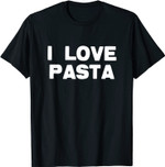 I love Food Pasta Shirt