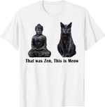 Das war Zen, Dies ist Meow Katze Kätzchen Buddha Funny T-Shirt