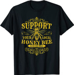 Bienenzucht T-Shirt Support Your lokale Honey Bee Imker