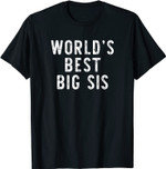 World's Best Big Sis Funny Gift T-Shirt