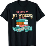 Sorry My Weekend Is All Booked Bookworm Funny Reading Pun T-Shirt