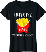 This Girl Loves Pommes Frites Fritten Fast Food Kartoffeln T-Shirt
