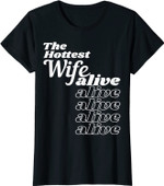 Damen The Hottest Wife Alive Hochzeitstag Liebe Geschenk Ehefrau T-Shirt