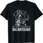 Small Munsterlander life is better Jagdhund Hundespruch T-Shirt