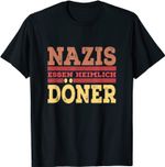 Anti Rassismus Nazis Essen Heimlich Döner T-Shirt