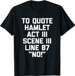 Zu zitieren Hamlet, keine T-Shirt Funny Spruch Sarkastisch