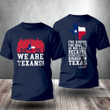 2021 We Are Texans Everything's Bigger In Texas T-Shirt Patriotic Proud Texan Clothing Gift