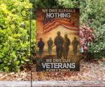 We Owe Illegals Nothing Veteran Flag