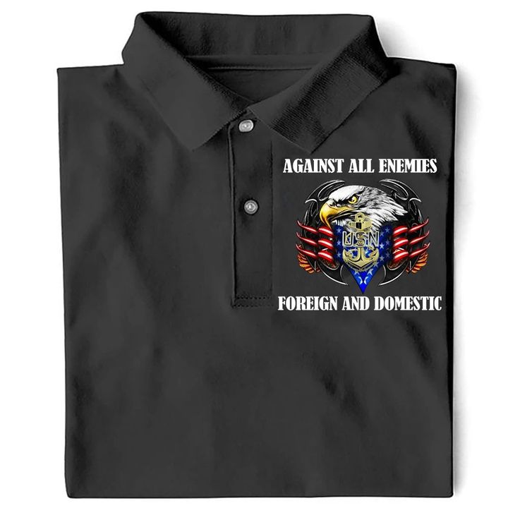 US Navy Polo Shirt Against All Enemies Foreign And Domestic Patriot USN US Navy Apparel Gift