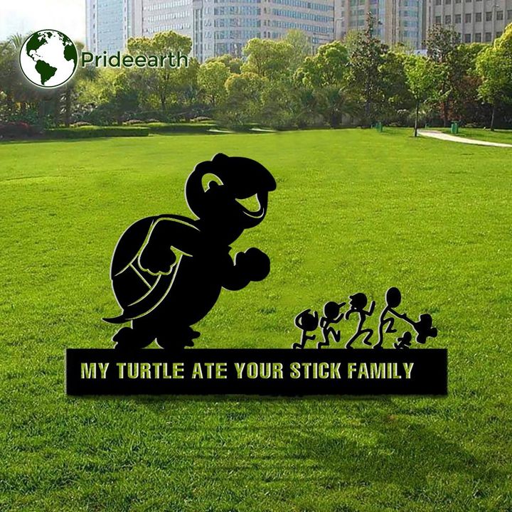 My Turtle ATE Your Stick Family Metal Yard Sign