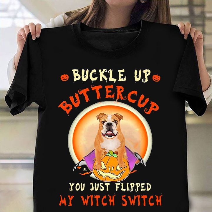 Bulldog Buckle Up Buttercup T-Shirt Halloween Witch Shirts Gifts For Bulldog Lovers