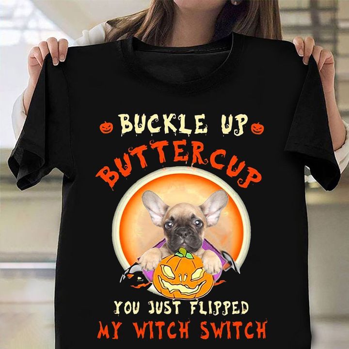Frenchie Buckle Up Buttercup Shirt Cute Halloween T-Shirts Gift For French Bulldog Lover