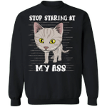 Stop Staring At My Ass Cat Sweatshirt Funny