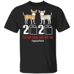 Chihuahua 2020 The Year When Sh#t Got Real, Funny Dog Shirt I Survived Shirt Dog Gift