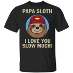 Sloth I Love You Slow Much T-Shirt Gift For Father's Day