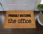 Probably Watching The Office Doormat Funny Doormat House Front Door Decor Gift For Office